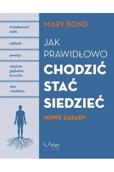 Jak prawid�owo chodzi�,sta�,siedzie�. Nowe zasady - Mary Bond