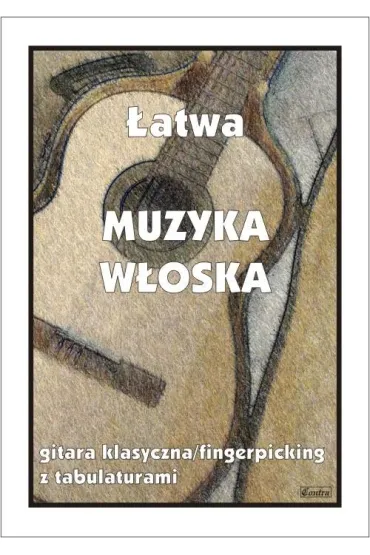 �atwa Muzyka w�oska. Gitara klasyczna/fingerpicking z tabulaturami - M Pawe�ek