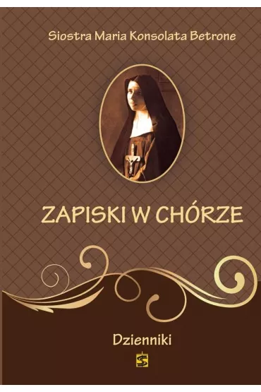 Zapiski w ch�rze. Dzienniki - Maria Konsolata Betrone