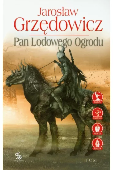 Pan Lodowego Ogrodu. Tom 1 - Jaros�aw Grz�dowicz
