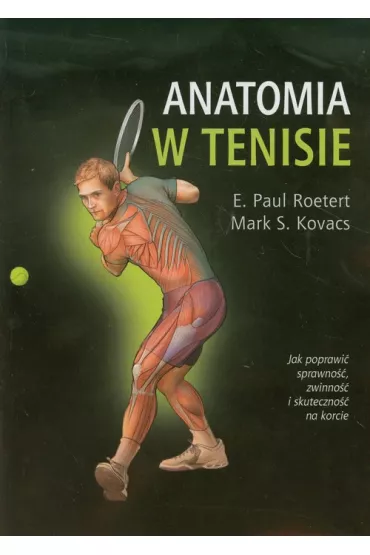 Anatomia w tenisie * * - Paul E. Roetert, Mark S. Kovacs