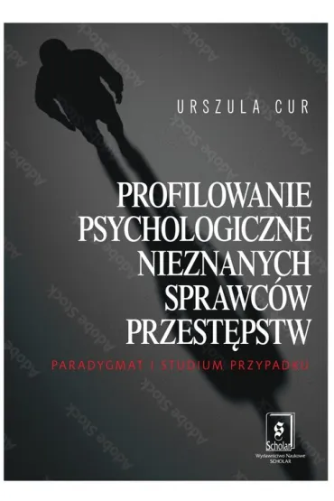 Profilowanie psychologiczne nieznanych sprawc�w przest�pstw. Paradygmat i studium przypadku - Urszula  Cur
