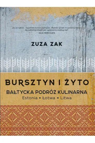 Bursztyn i �yto. Ba�tycka podr� kulinarna. Estonia, �otwa, Litwa - Zak Zuza