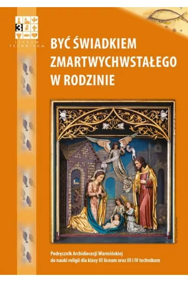 By� �wiadkiem Zmartwychwsta�ego w rodzinie. Podr�cznik do nauki religii dla kalsy 3 liceum oraz 3 i 4 technikum - Piotr Pierzcha�a, Otylia Olga Piero�ek