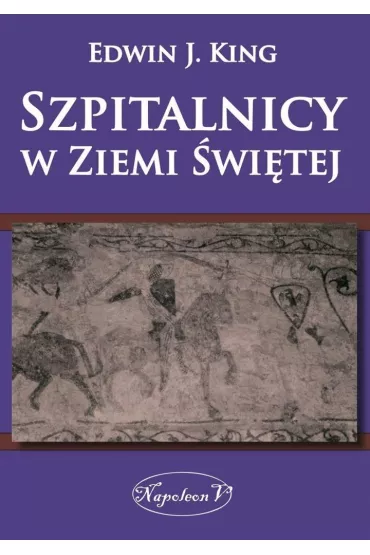 Szpitalnicy w Ziemi �wi�tej - J E King