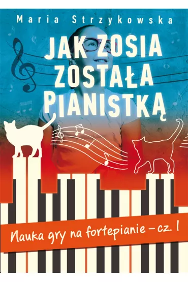 Jak Zosia zosta�a pianistk�. - Maria Strzykowska