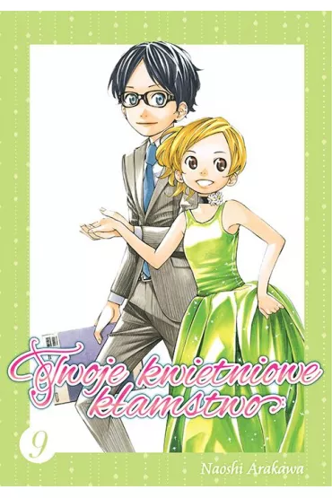 Twoje kwietniowe k�amstwo. Tom 9 - Naoshi Arakawa