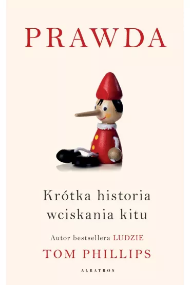 Prawda. Kr�tka historia wciskania kitu - Tom Phillips