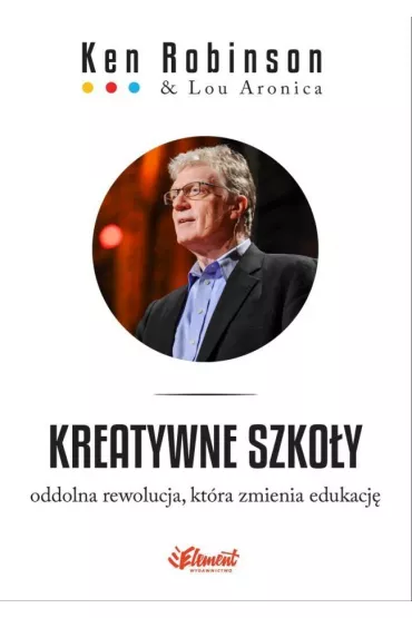 KREATYWNE SZKO�Y - Lou Aronica, Ken Robinson