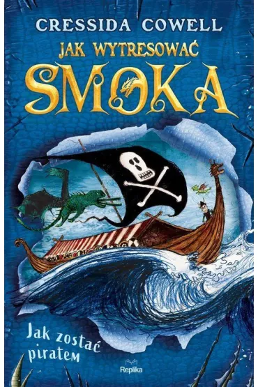 Jak zosta� piratem. Jak wytresowa� smoka. Tom 2 - Cressida Cowell