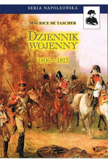 Dziennik wojenny 1806-1813 w.3 BR - Maurice de Tascher