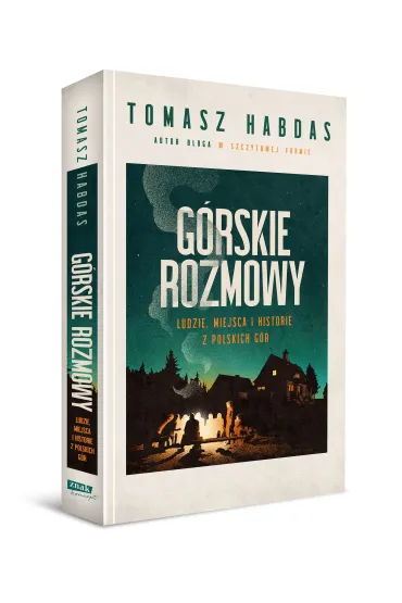 G�rskie rozmowy. Ludzie, miejsca i historie z polskich g�r - Tomasz  Habdas