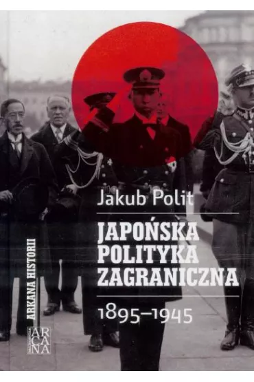 Japo�ska polityka zagraniczna 1895-1945 - Jakub Polit