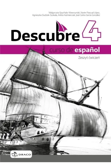 Descubre 4. Curso de español. Zeszyt �wicze� do j�zyka hiszpa�skiego - Agnieszka  Dudziak-Szuka�a, Ma�gorzata  Spycha�a-Wawrzyniak, Arleta  Ka�mierczak, Jos� Carlos Garcia Gonz�lez, Xavier Pascual Lopez