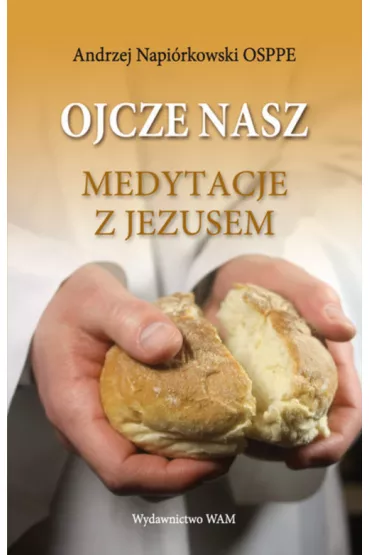 Ojcze nasz Medytacje z Jezusem - Andrzej Napi�rkowski