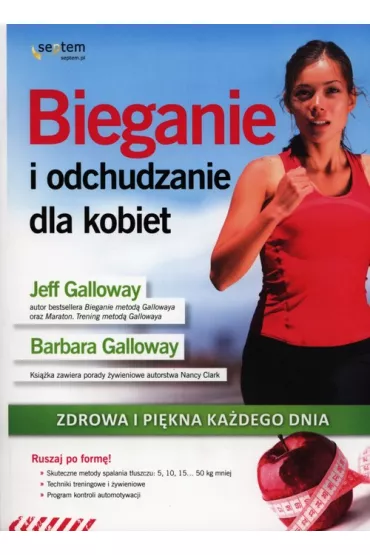 Bieganie i odchudzanie dla kobiet. Zdrowa i pi�kna ka�dego dnia * - Barbara Galloway, Jeff Galloway