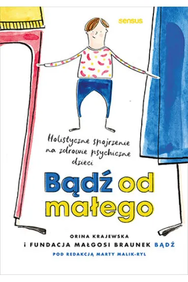B�d� od ma�ego. Holistyczne spojrzenie na zdrowie psychiczne dzieci