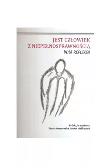 Jest cz�owiek z niepe�nosprawno�ci� - Beata Antoszewska, Iwona My�liwczyk