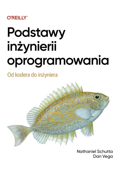 Podstawy in�ynierii oprogramowania. Od kodera do in�yniera - Dan  Vega, Nathaniel  Schutta