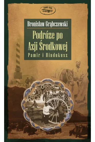 Podr�e Po Azji �rodkowej Pamir I Hindukusz - Bronis�aw Gr�bczewski