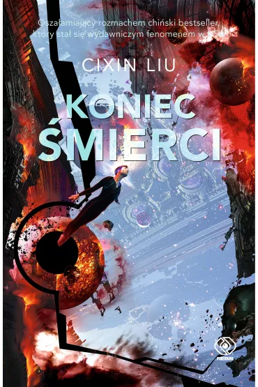 Koniec mierci. Wspomnienie o przeszoci Ziemi. Tom 3 - Cixin Liu
