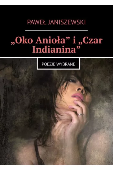 eBook &bdquo;Oko Anio�a" i�&bdquo;Czar Indianina" mobi epub - Pawe� Janiszewski