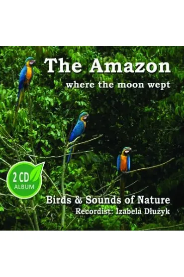 The Amazon where the moon wept 2CD - Izabela  D�u�yk