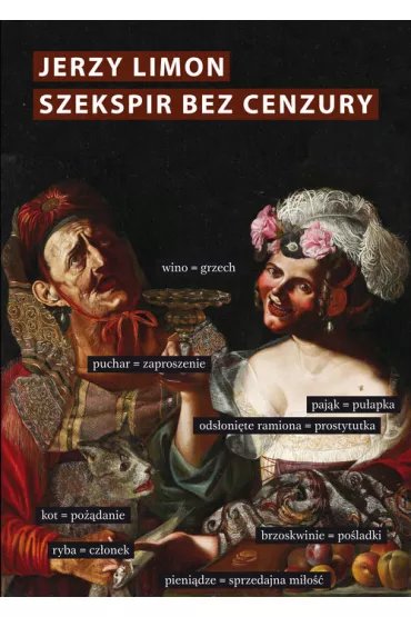 Szekspir bez cenzury. Erotyczny art na scenie... - Jerzy Limon