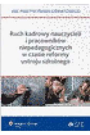 Ruch kadrowy nauczycieli i pracownik�w niepedagogicznych w czasie reformy ustroju szkolnego - Lidia Marciniak, El�bieta Piotrowska-Albin