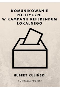 eBook Komunikowanie polityczne w kampanii referendum lokalnego pdf