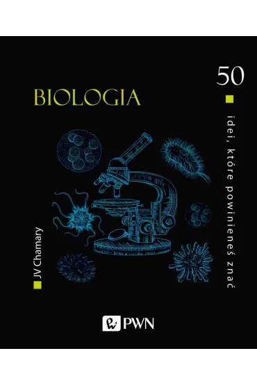 50 idei, kt�re powiniene� zna�. BIOLOGIA - Chamary Jv