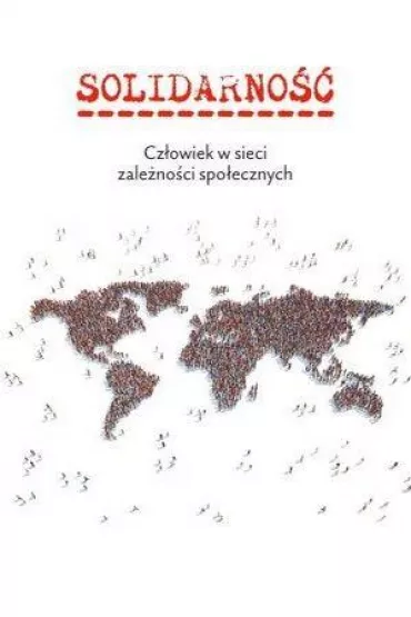 Solidarno��. Cz�owiek w sieci zale�no�ci spo�. - Jaros�aw Jagie��o, Karolina Tytko