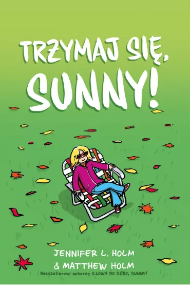 Trzymaj si�, Sunny! - Matthew Holm, Jennifer Holm