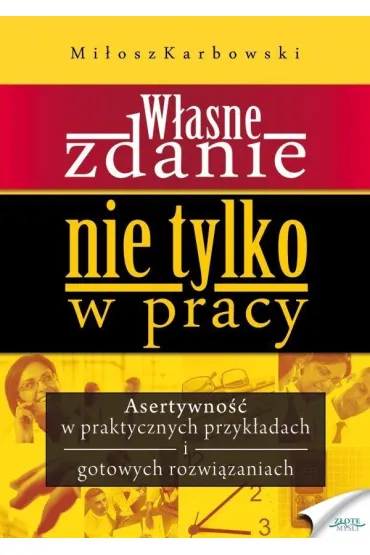 W�asne zdanie. Nie tylko w pracy - Mi�osz Karbowski