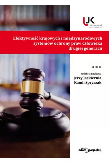 Efektywno�� krajowych i mi�dzynarodowych system�w ochrony praw cz�owieka drugiej generacji - Jerzy Jaskiernia, Kamil Spryszak