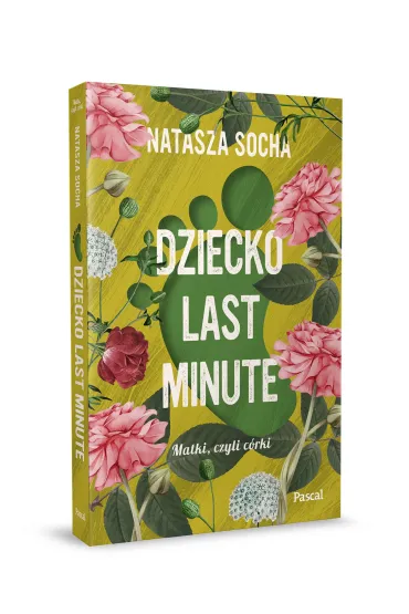 Dziecko last minute. Matki, czyli c�rki - Natasza Socha