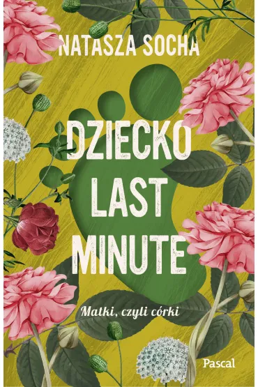 Dziecko last minute. Matki, czyli c�rki - Natasza Socha