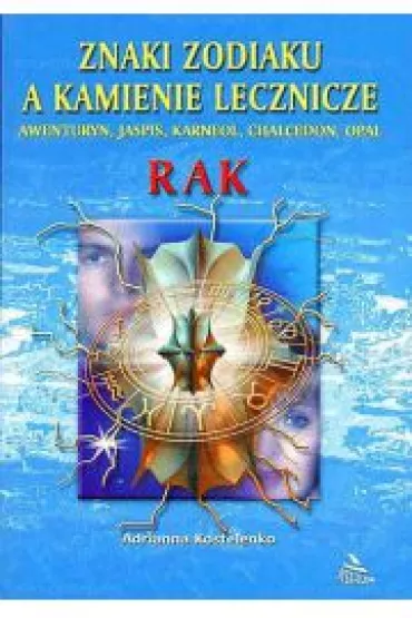 Znaki zodiaku a kamienie lecznicze. Rak - Adrianna Kostelenko