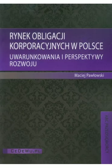 Rynek obligacji korporacyjnych w Polsce - Maciej Paw�owski