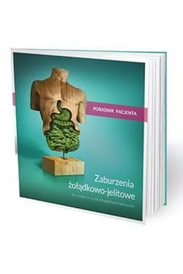 Zaburzenia odkowo-jelitowe poradnik pacjenta - Magdalena Kaniewska