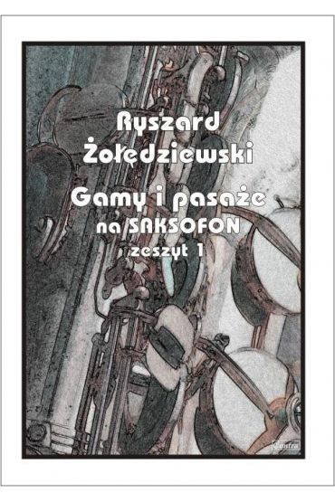 Gamy i pasaże na saksofon. Zeszyt 1