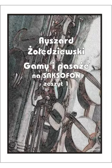 Gamy i pasa�e na saksofon. Zeszyt 1 - Ryszard  �o��dziewski