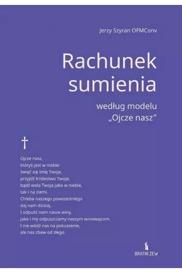 Rachunek sumienia wed�ug modelu "Ojcze nasz" - Jerzy  Szyran OFMConv
