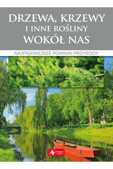 Drzewa, krzewy i inne ro�liny wok� nas Najpi�kniejsze pomniki przyrody