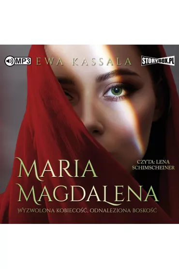 Audiobook Maria Magdalena. Wyzwolona kobieco��, odnaleziona bosko�� CD - Ewa Kassala