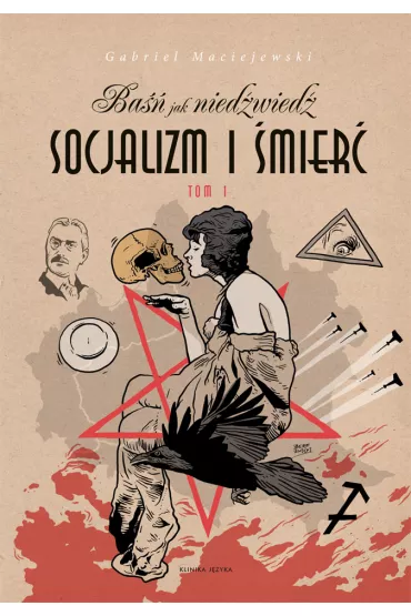 Ba�� jak nied�wied�. Socjalizm i �mier�. Tom 1 - Gabriel Maciejewski