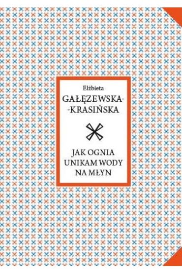 Jak ognia unikam wody na młyn