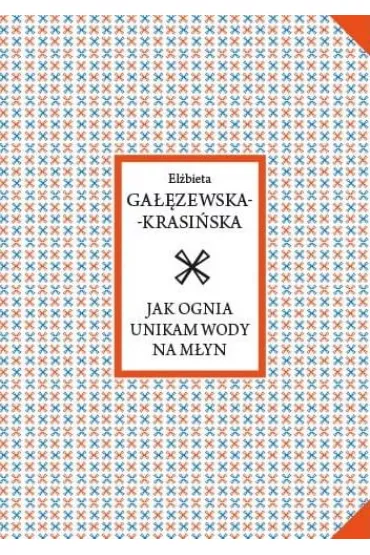 Jak ognia unikam wody na m�yn - El�bieta  Ga��zewska-Krasi�ska