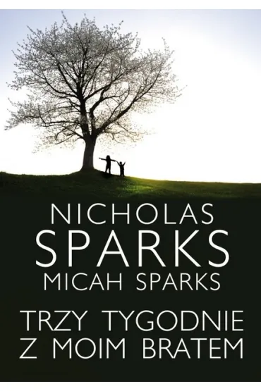 Trzy tygodnie z moim bratem - Micah Sparks, Nicholas Sparks