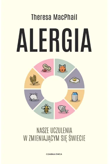 Alergia. Nasze uczulenia w zmieniaj�cym si� �wiecie - Theresa MacPhail